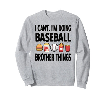 Baseball Brother Things Proud Sweatshirt - Casual Everyday Wear Unisex - T-Shirt, Sweatshirt, Hoodie