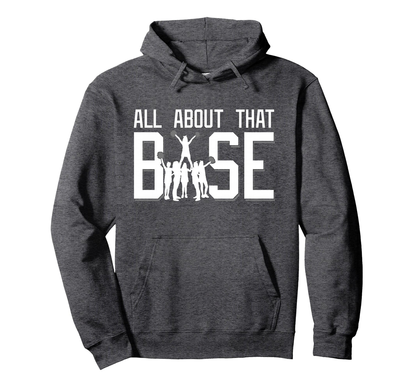 All About That Base Funny Cheerleading Hoodie - Custom Art Print Unisex - T-Shirt, Sweatshirt, Hoodie