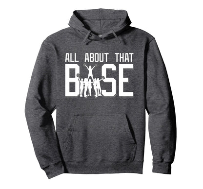 All About That Base Funny Cheerleading Hoodie - Custom Art Print Unisex - T-Shirt, Sweatshirt, Hoodie