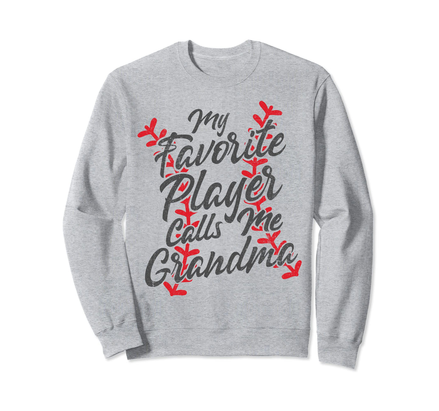My Favorite Player Calls Me Grandma Sweatshirt - Fun Novelty Design Unisex - T-Shirt, Sweatshirt, Hoodie