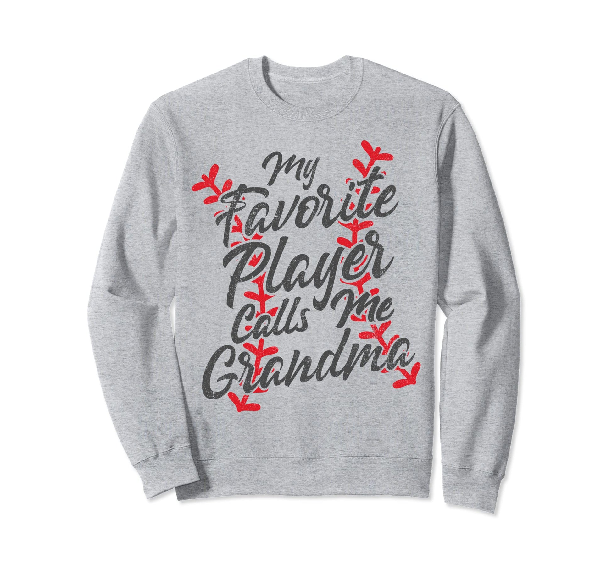 My Favorite Player Calls Me Grandma Sweatshirt - Fun Novelty Design Unisex - T-Shirt, Sweatshirt, Hoodie