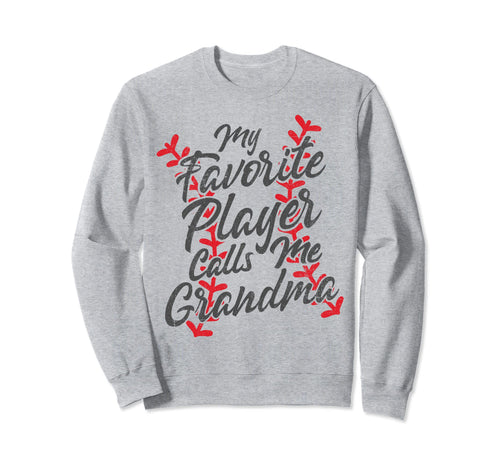 My Favorite Player Calls Me Grandma Sweatshirt - Fun Novelty Design Unisex - T-Shirt, Sweatshirt, Hoodie