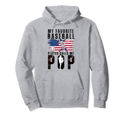 My Favorite Baseball Player Calls Me Pop Hoodie - Unique Graphic Unisex - T-Shirt, Sweatshirt, Hoodie