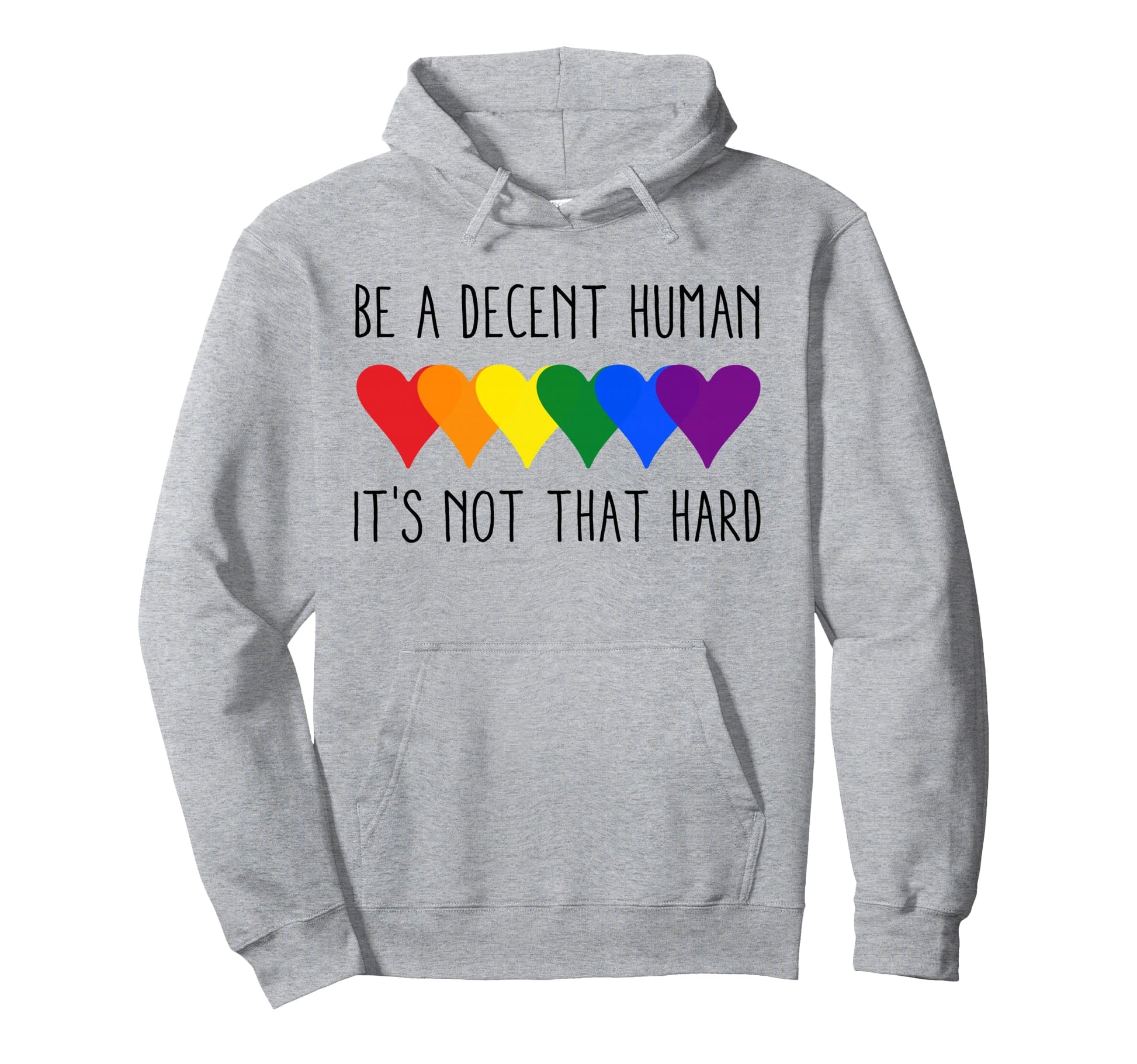Be Decent Human Lgbt Rainbow Pride Hoodie - Novelty Apparel for Adults - T-Shirt, Sweatshirt, Hoodie