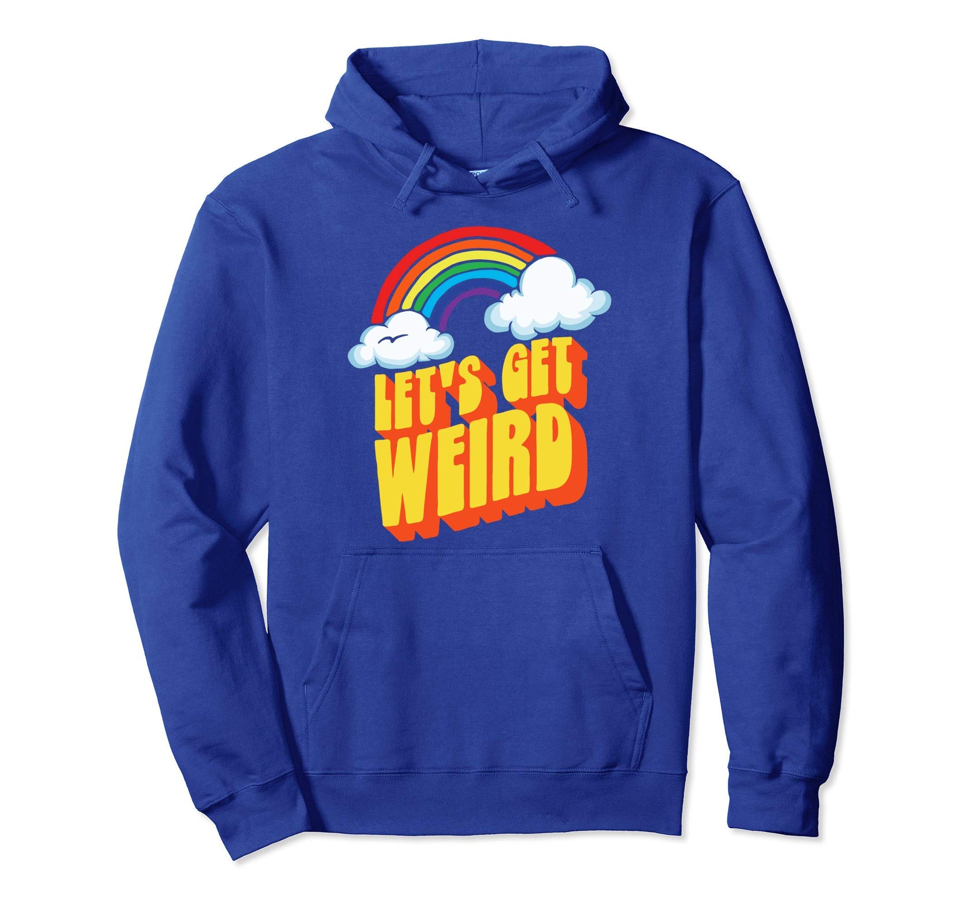 Lets Get Weird Funny Funky Rainbow Hoodie - Novelty Apparel Men Women - T-Shirt, Sweatshirt, Hoodie