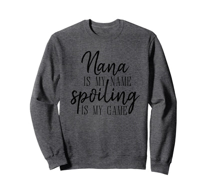 Nana Is My Name Spoiling Is My Sweatshirt - Minimalist Print for Adults - T-Shirt, Sweatshirt, Hoodie