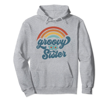 Groovy Sister Groovy Rainbow Sister Hoodie - Unique Graphic Unisex - T-Shirt, Sweatshirt, Hoodie