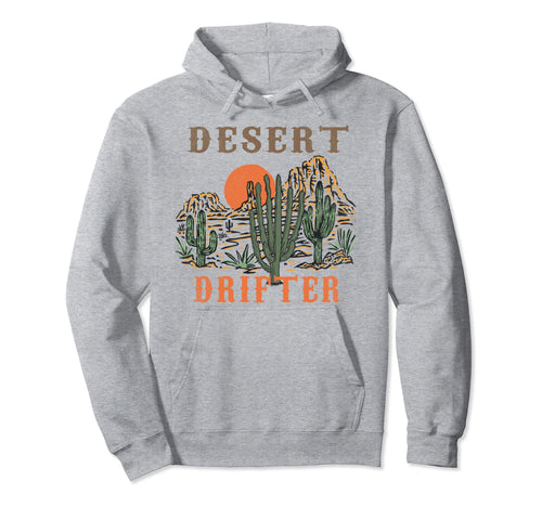 Desert Drifter Western Desert Hippie Hoodie - Fun Novelty Design Unisex - T-Shirt, Sweatshirt, Hoodie