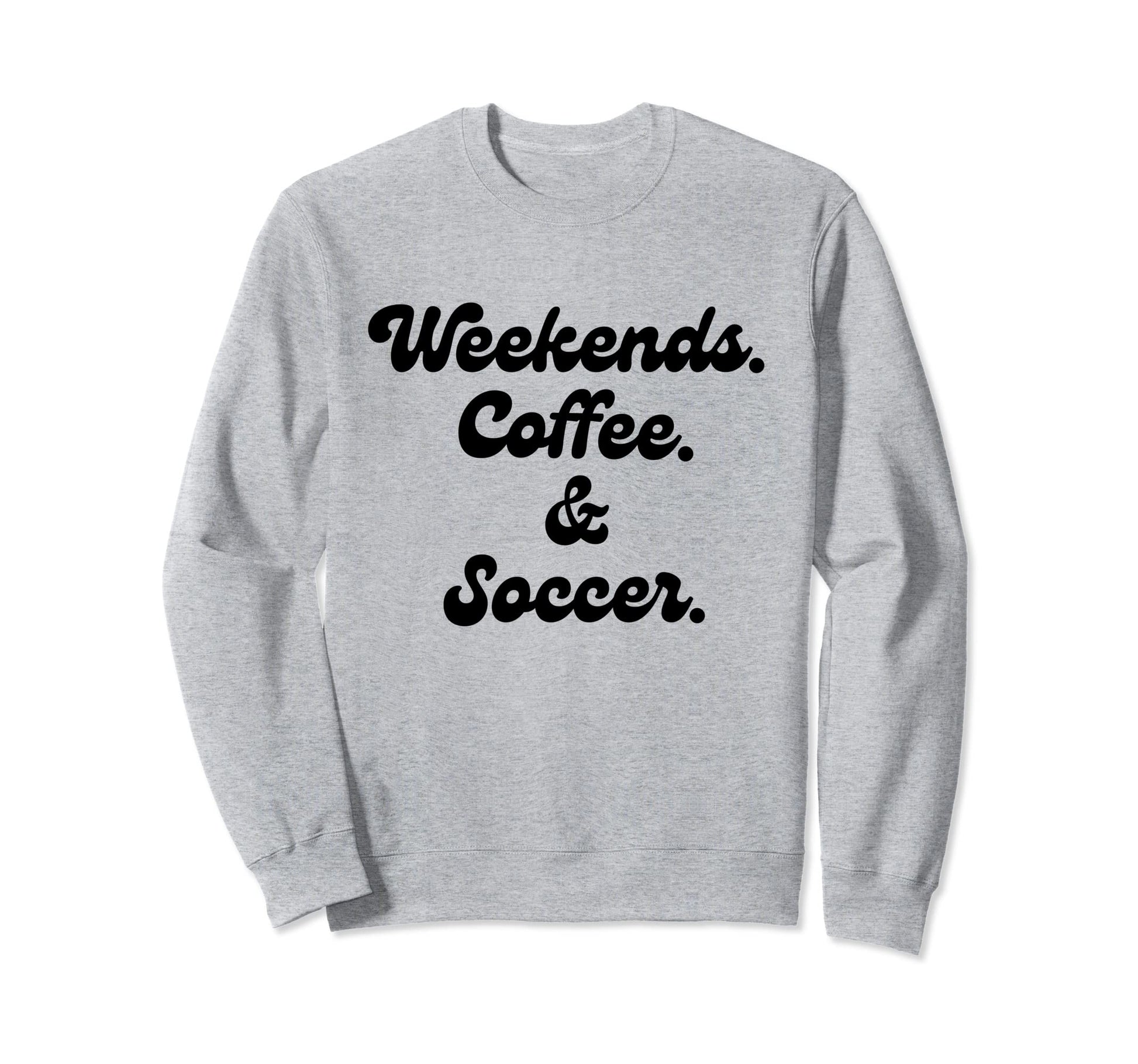 Coffee Weekends Soccer Mom Proud Soccer Sweatshirt - Trendy Graphic Unisex - T-Shirt, Sweatshirt, Hoodie