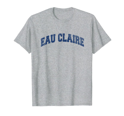 Eau Claire Wisconsin Varsity Grey T-Shirt - Custom Art Print for Adults - T-Shirt, Sweatshirt, Hoodie