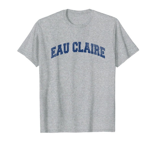 Eau Claire Wisconsin Varsity Grey T-Shirt - Custom Art Print for Adults - T-Shirt, Sweatshirt, Hoodie