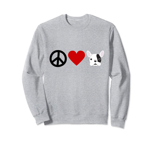 Peace Love Boston Terrier Sweatshirt - Trendy Graphic Men Women - T-Shirt, Sweatshirt, Hoodie