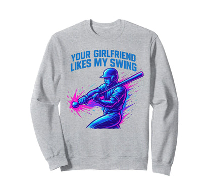 Your Girlfriend Likes My Swing Sweatshirt - Streetwear Style Men Women - T-Shirt, Sweatshirt, Hoodie