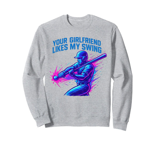 Your Girlfriend Likes My Swing Sweatshirt - Streetwear Style Men Women - T-Shirt, Sweatshirt, Hoodie