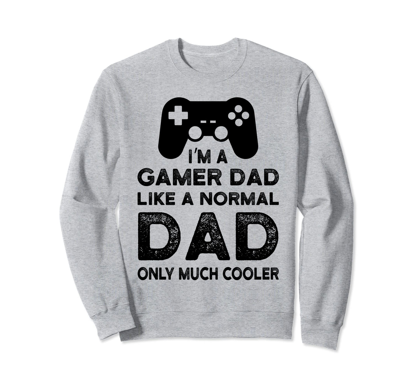 Fathers Day Novelty Funny Gamer Sweatshirt - Custom Art Print for Adults - T-Shirt, Sweatshirt, Hoodie