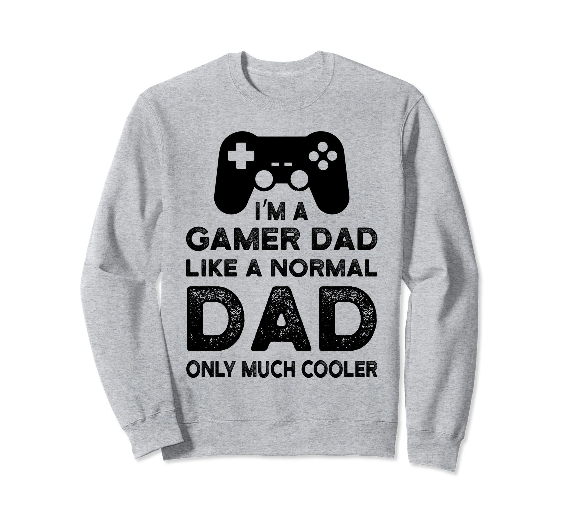 Fathers Day Novelty Funny Gamer Sweatshirt - Custom Art Print for Adults - T-Shirt, Sweatshirt, Hoodie