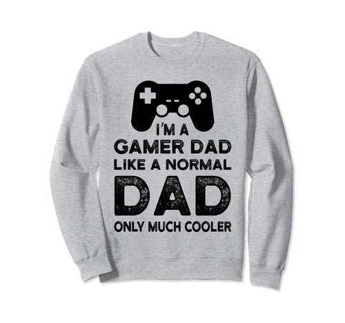 Fathers Day Novelty Funny Gamer Sweatshirt - Custom Art Print for Adults - T-Shirt, Sweatshirt, Hoodie