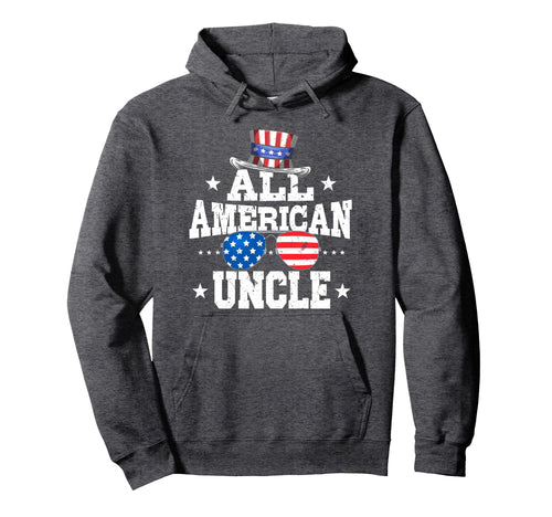 All American Uncle American Flag 4Th Hoodie - Fun Novelty Design Men Women - T-Shirt, Sweatshirt, Hoodie