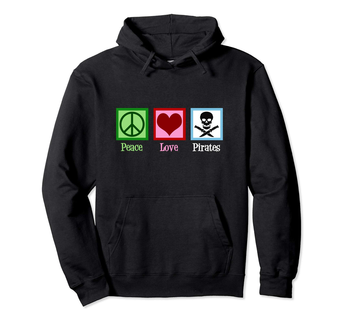 Peace Love Pirates Hoodie - Graphic Print Unisex - T-Shirt, Sweatshirt, Hoodie
