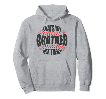 Thats My Brother Out There Baseball Hoodie - Aesthetic Graphic Unisex - T-Shirt, Sweatshirt, Hoodie