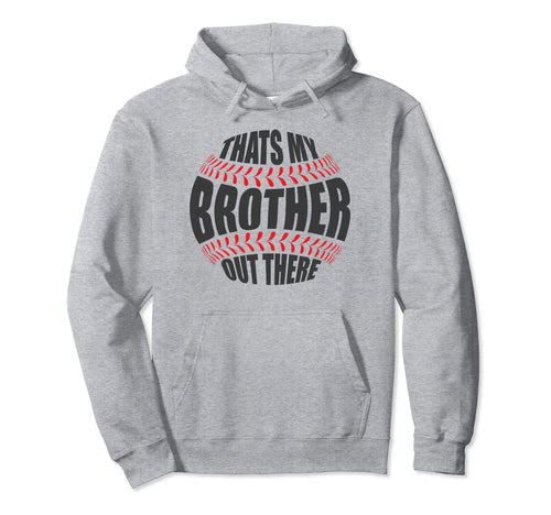 Thats My Brother Out There Baseball Hoodie - Aesthetic Graphic Unisex - T-Shirt, Sweatshirt, Hoodie
