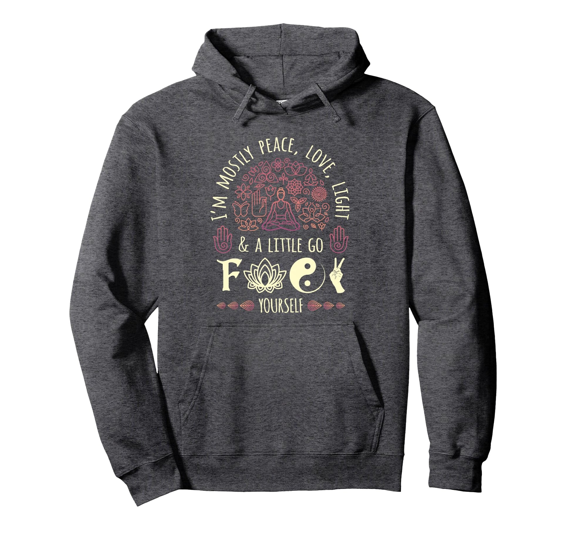 Im Mostly Peace Love And Light Yoga Hoodie - Streetwear Style Men Women - T-Shirt, Sweatshirt, Hoodie