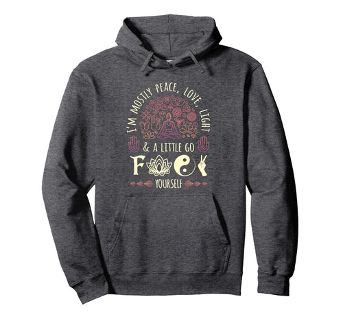Im Mostly Peace Love And Light Yoga Hoodie - Streetwear Style Men Women - T-Shirt, Sweatshirt, Hoodie