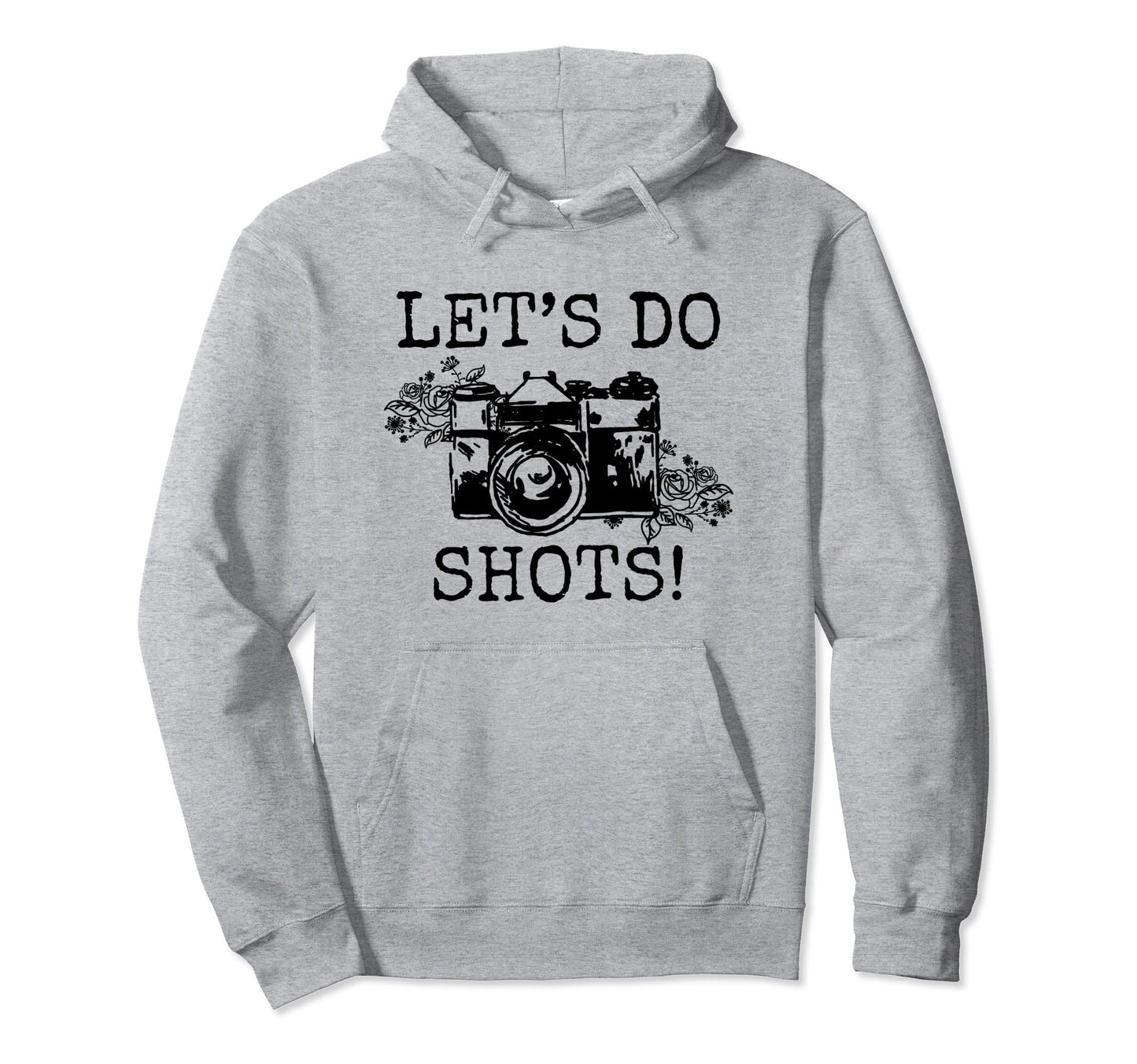 Photographer Lets Do Shots Camera Hoodie - Casual Everyday Wear for Adults - T-Shirt, Sweatshirt, Hoodie
