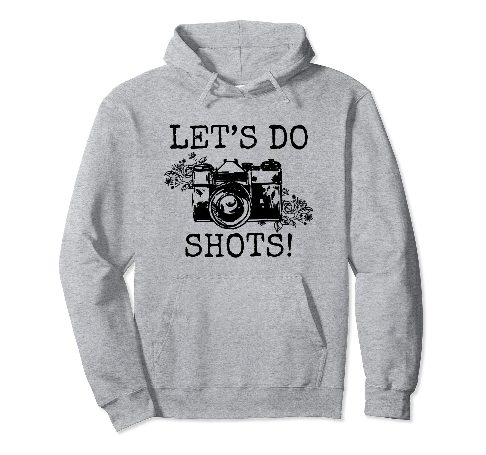 Photographer Lets Do Shots Camera Hoodie - Casual Everyday Wear for Adults - T-Shirt, Sweatshirt, Hoodie