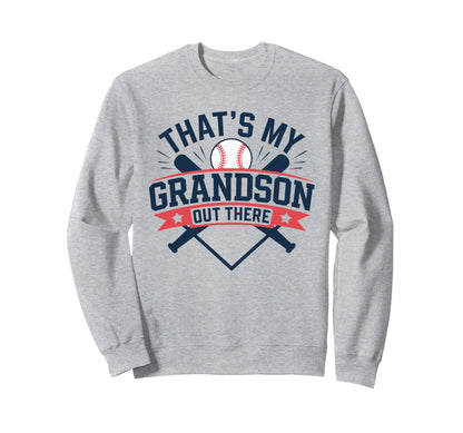 Thats My Grandson Out There Baseball Sweatshirt - Graphic Print Unisex - T-Shirt, Sweatshirt, Hoodie