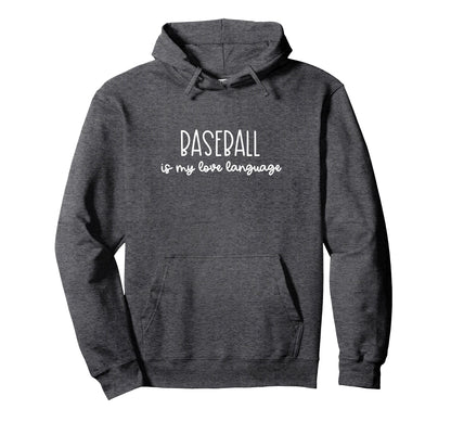 Baseball Is My Love Language Fan Gift Hoodie - Graphic Print Men Women - T-Shirt, Sweatshirt, Hoodie