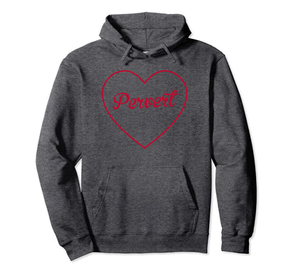 Pervert Red Heart Aesthetic Gift Hoodie - Trendy Graphic for Adults - T-Shirt, Sweatshirt, Hoodie