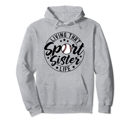 Living That Sport Sister Life Baseball Hoodie - Trendy Graphic Men Women - T-Shirt, Sweatshirt, Hoodie