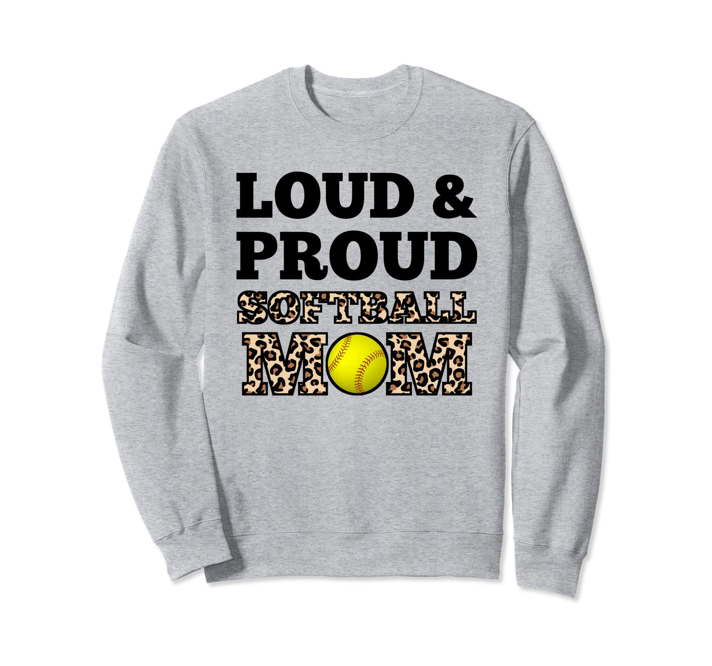 Loud Proud Softball Mom Mother Sweatshirt - Streetwear Style Men Women - T-Shirt, Sweatshirt, Hoodie