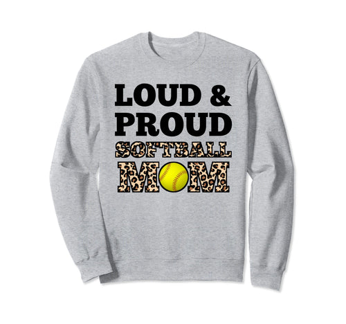 Loud Proud Softball Mom Mother Sweatshirt - Streetwear Style Men Women - T-Shirt, Sweatshirt, Hoodie