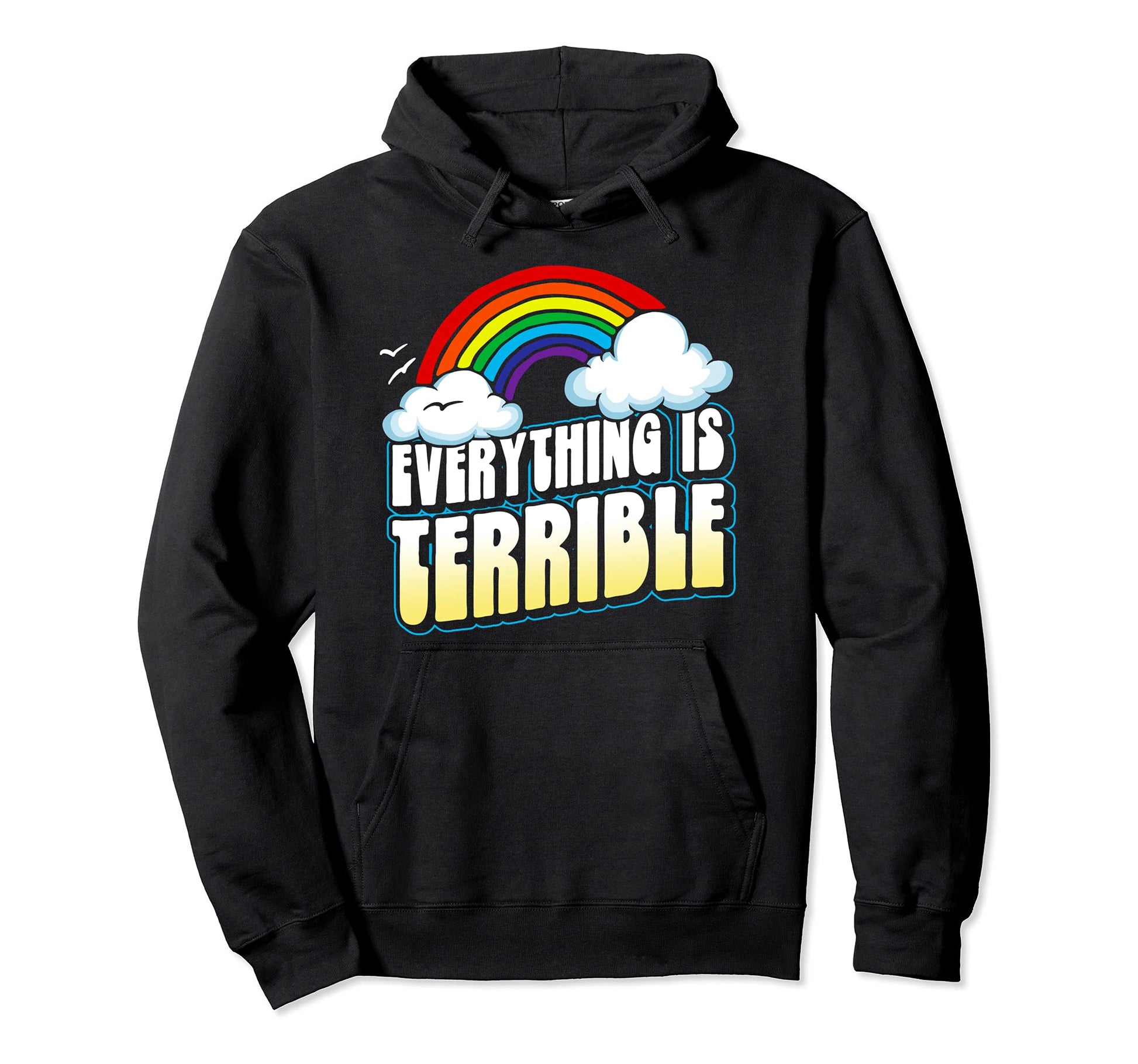 Everything Is Terrible Funny Hoodie - Casual Everyday Wear Unisex - T-Shirt, Sweatshirt, Hoodie