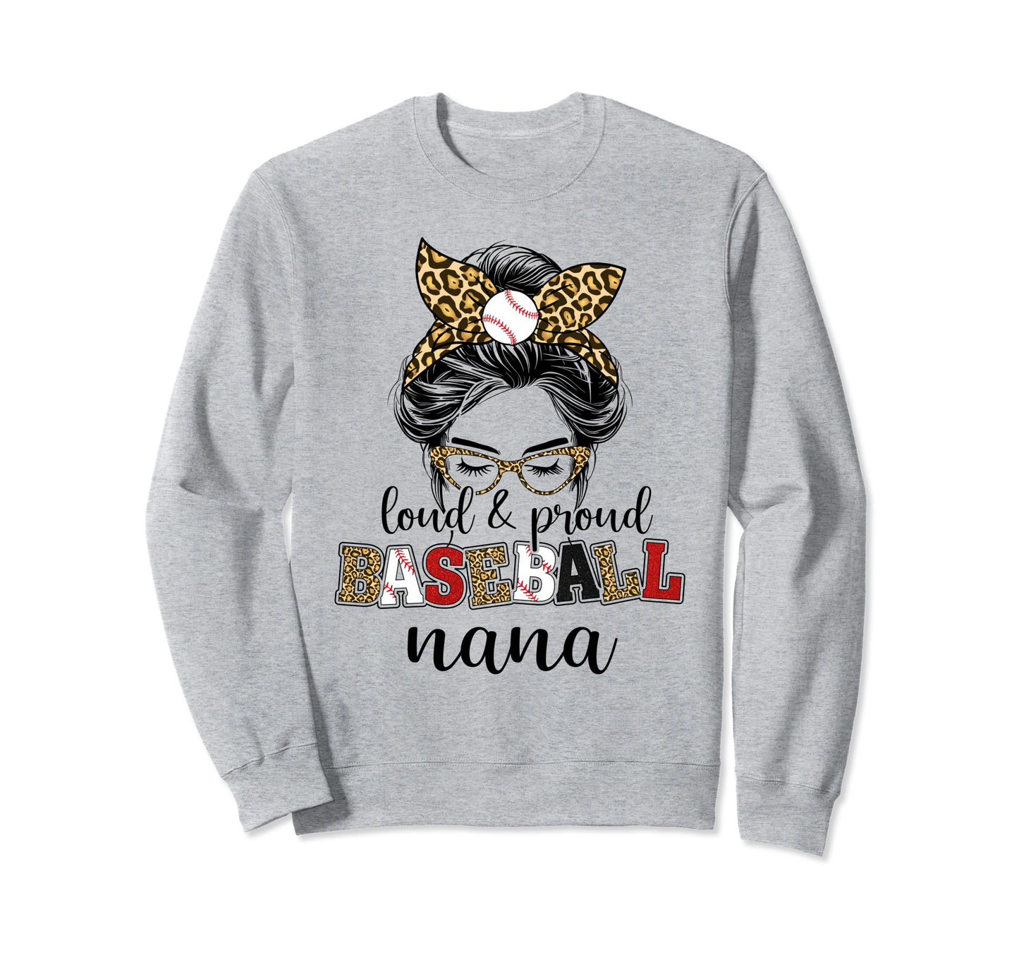Loud And Proud Baseball Nana Messy Sweatshirt - Graphic Print for Adults - T-Shirt, Sweatshirt, Hoodie