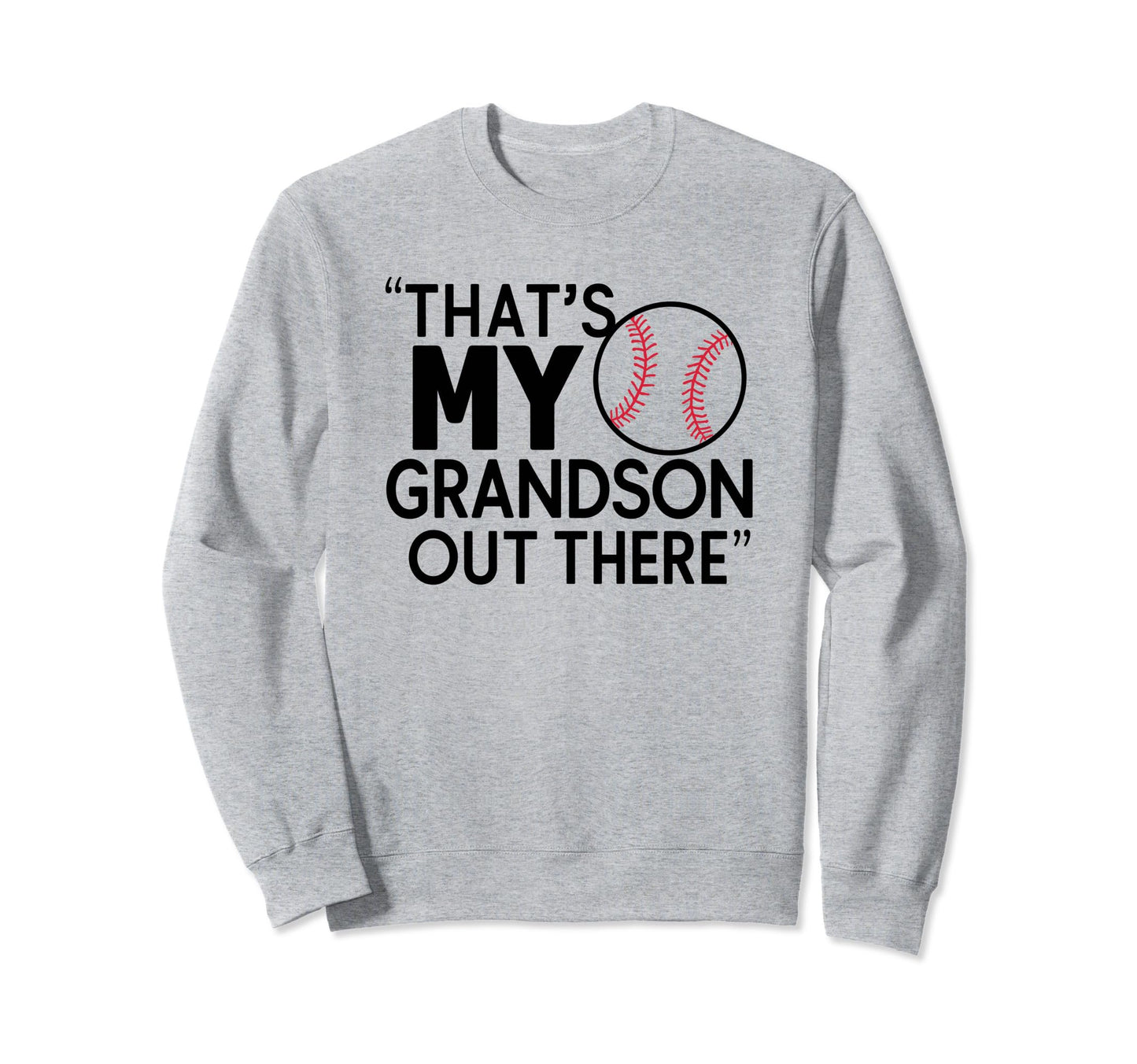Thats My Grandson Out There Sweatshirt - Streetwear Style Men Women - T-Shirt, Sweatshirt, Hoodie