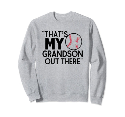 Thats My Grandson Out There Sweatshirt - Streetwear Style Men Women - T-Shirt, Sweatshirt, Hoodie