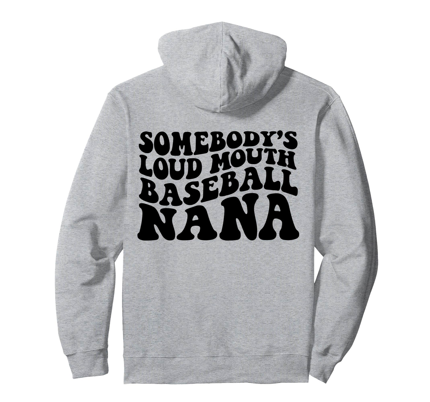 Somebodys Loudmouth Baseball Nana Hoodie - Custom Art Print for Adults - T-Shirt, Sweatshirt, Hoodie