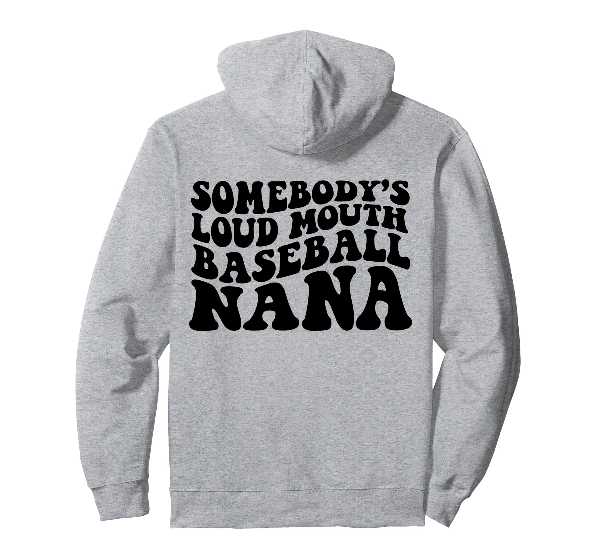 Somebodys Loudmouth Baseball Nana Hoodie - Custom Art Print for Adults - T-Shirt, Sweatshirt, Hoodie