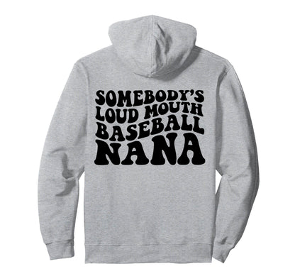 Somebodys Loudmouth Baseball Nana Hoodie - Custom Art Print for Adults - T-Shirt, Sweatshirt, Hoodie