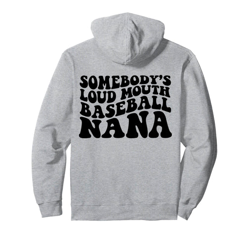 Somebodys Loudmouth Baseball Nana Hoodie - Custom Art Print for Adults - T-Shirt, Sweatshirt, Hoodie