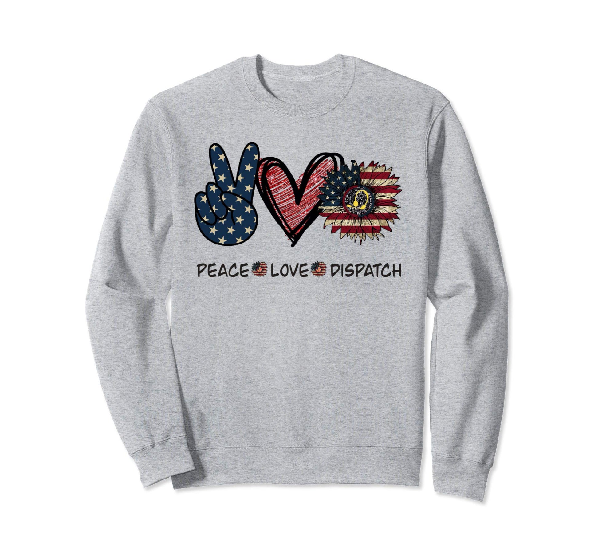 Dispatcher Peace Love Dispatch Sweatshirt - Novelty Apparel for Adults - T-Shirt, Sweatshirt, Hoodie
