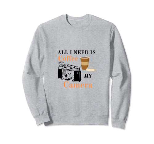 All I Need Is Coffee And My Sweatshirt - Casual Everyday Wear Men Women - T-Shirt, Sweatshirt, Hoodie