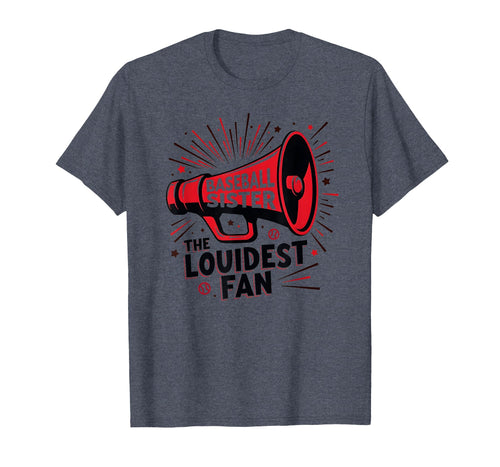 Baseball Sister Loudest Fan T-Shirt - Fun Novelty Design Men Women - T-Shirt, Sweatshirt, Hoodie