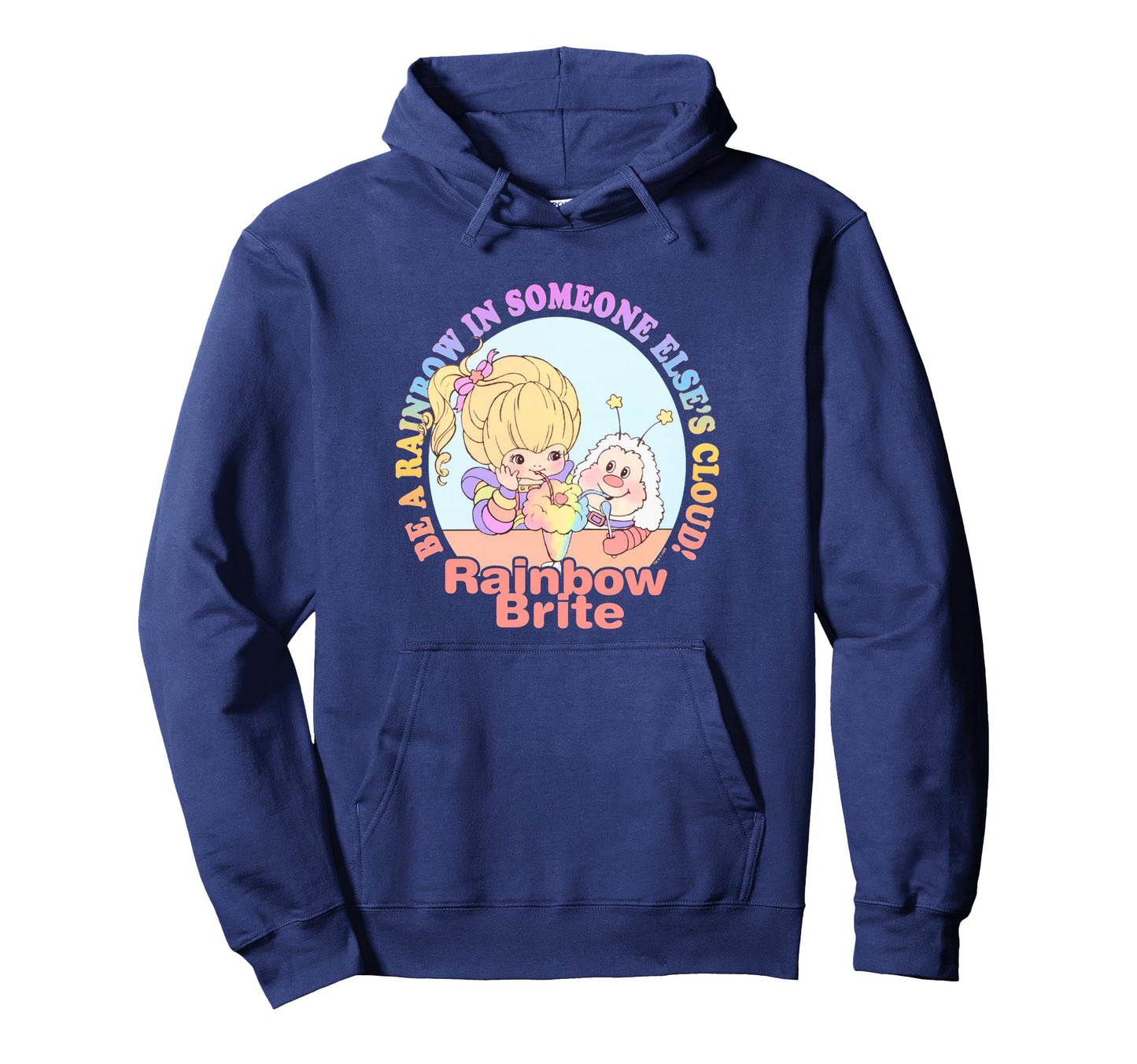 Rainbow Brite Be Rainbow Someone Elses Hoodie - Graphic Print Men Women - T-Shirt, Sweatshirt, Hoodie