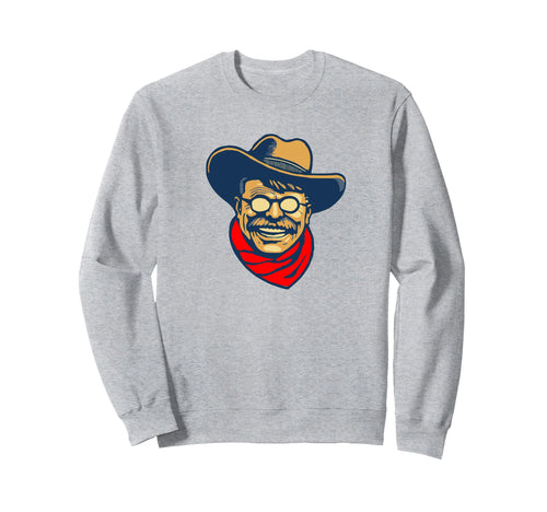 Teddy Roosevelt Rough Rider Sweatshirt - Casual Everyday Wear Men Women - T-Shirt, Sweatshirt, Hoodie