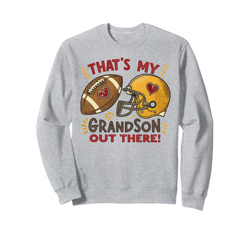 Thats My Grandson Out There Sweatshirt - Casual Everyday Wear for Adults - T-Shirt, Sweatshirt, Hoodie