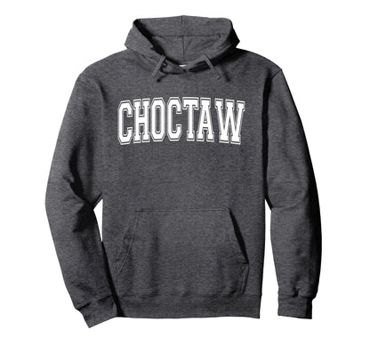 Choctaw Ok Oklahoma Usa Sports Varsity Hoodie - Novelty Apparel Unisex - T-Shirt, Sweatshirt, Hoodie